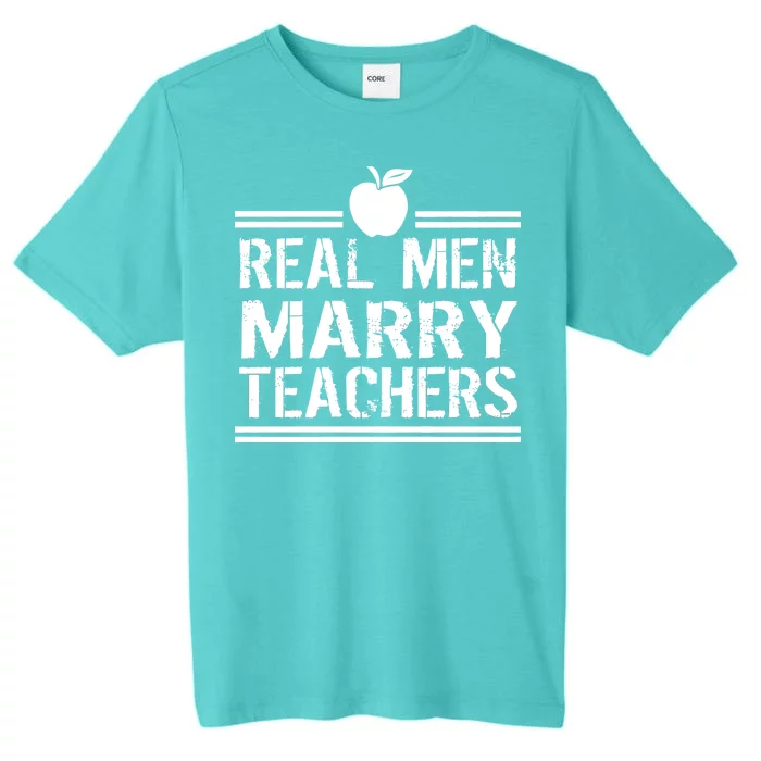 Real Men Marry Teachers ChromaSoft Performance T-Shirt