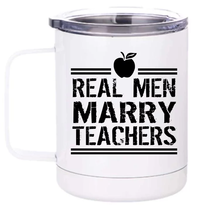 Real Men Marry Teachers Front & Back 12oz Stainless Steel Tumbler Cup