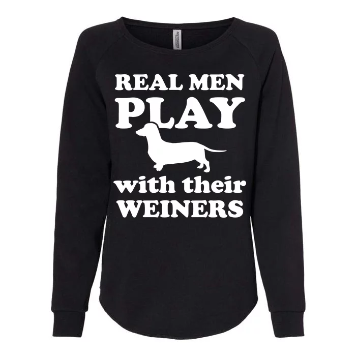 Real Men Play With Their Wieners Womens California Wash Sweatshirt