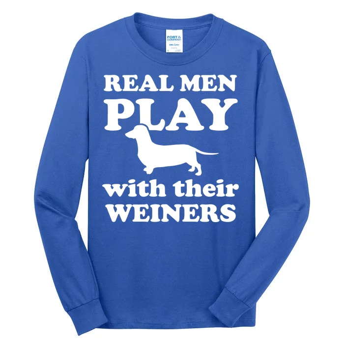 Real Men Play With Their Wieners Tall Long Sleeve T-Shirt