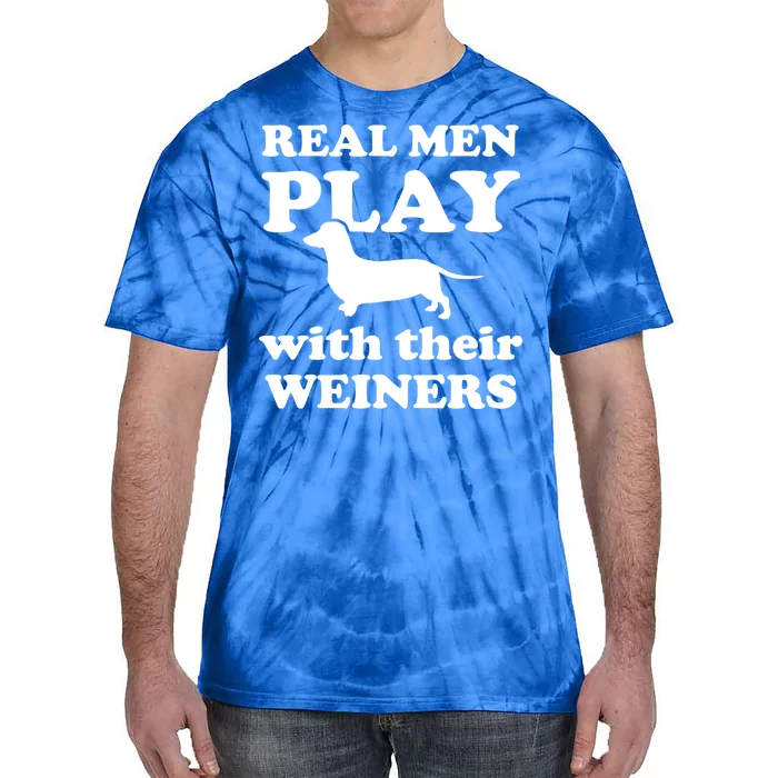 Real Men Play With Their Wieners Tie-Dye T-Shirt