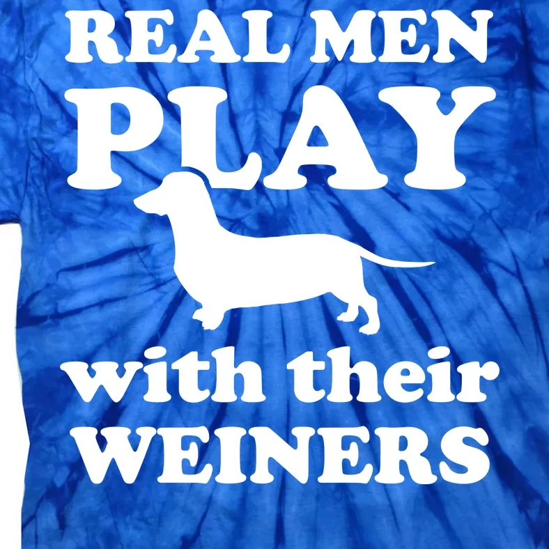 Real Men Play With Their Wieners Tie-Dye T-Shirt