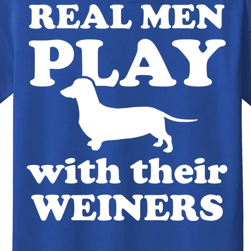 Real Men Play With Their Wieners Kids T-Shirt