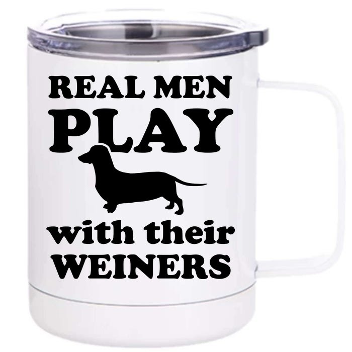 Real Men Play With Their Wieners Front & Back 12oz Stainless Steel Tumbler Cup