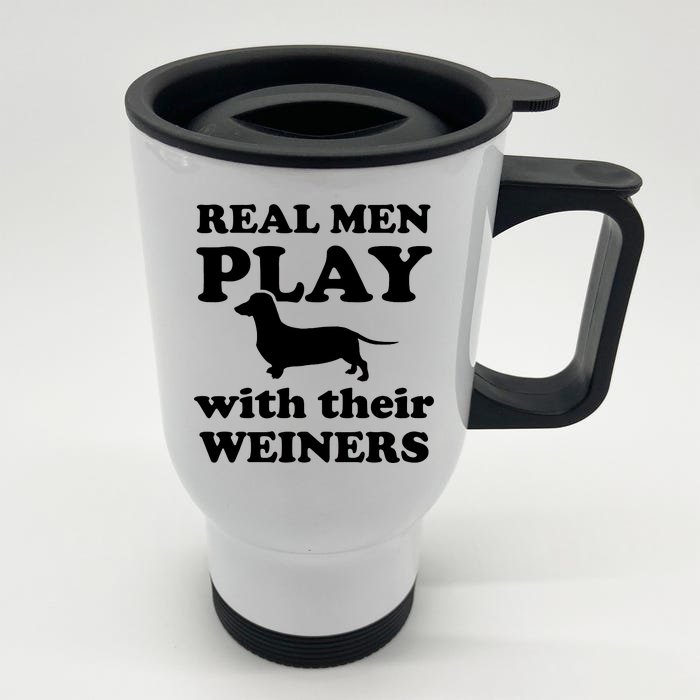 Real Men Play With Their Wieners Front & Back Stainless Steel Travel Mug