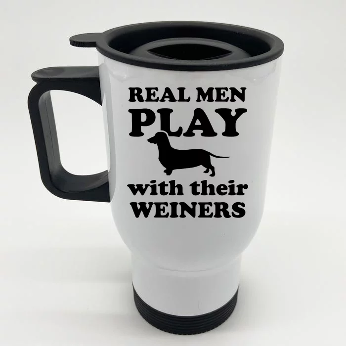 Real Men Play With Their Wieners Front & Back Stainless Steel Travel Mug