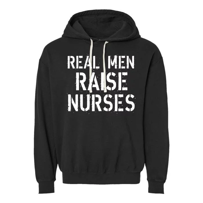 Real Men Raise Nurses Garment-Dyed Fleece Hoodie