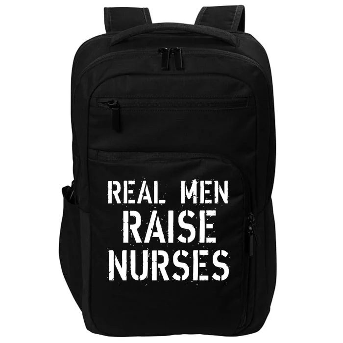 Real Men Raise Nurses Impact Tech Backpack