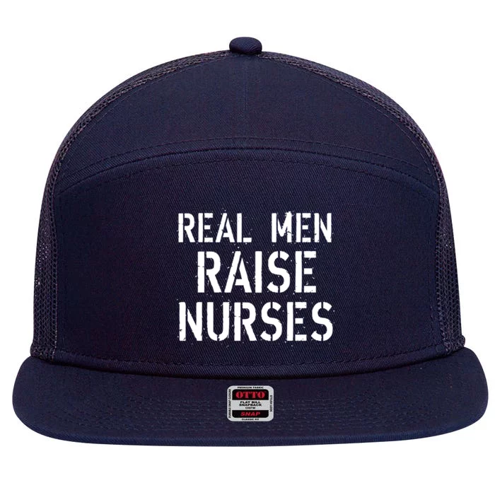 Real Men Raise Nurses 7 Panel Mesh Trucker Snapback Hat