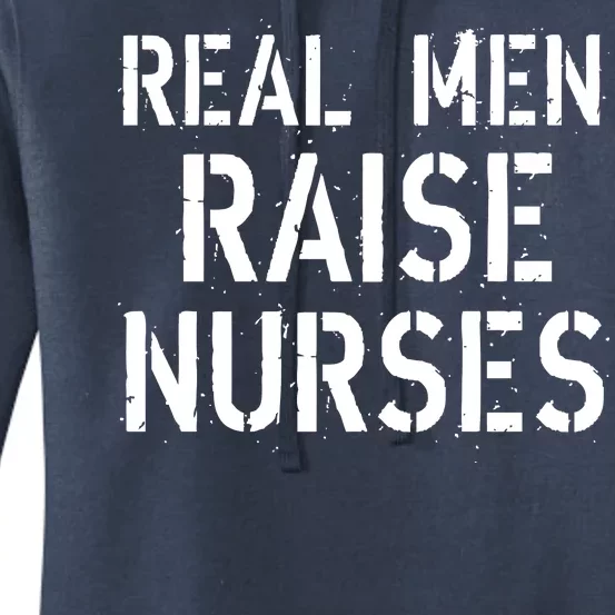 Real Men Raise Nurses Women's Pullover Hoodie