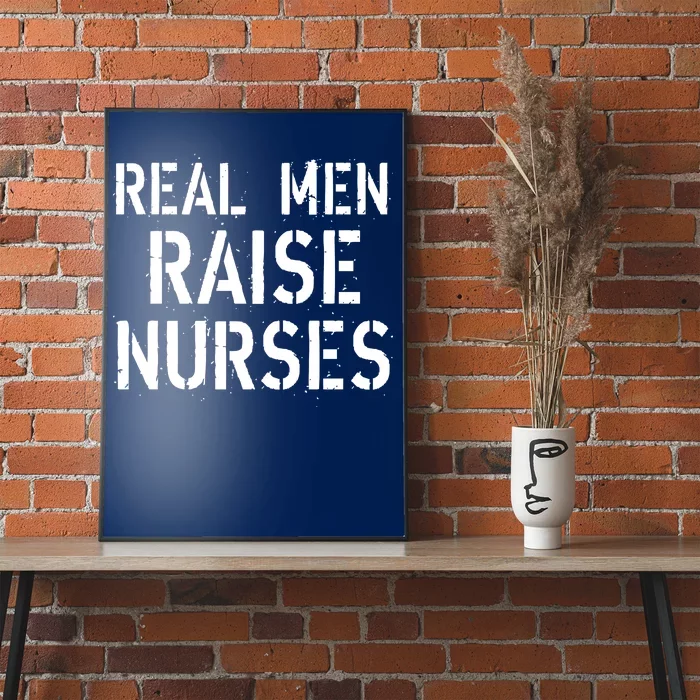 Real Men Raise Nurses Poster