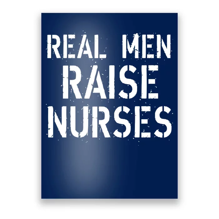 Real Men Raise Nurses Poster