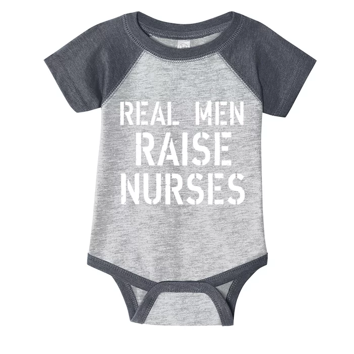 Real Men Raise Nurses Infant Baby Jersey Bodysuit