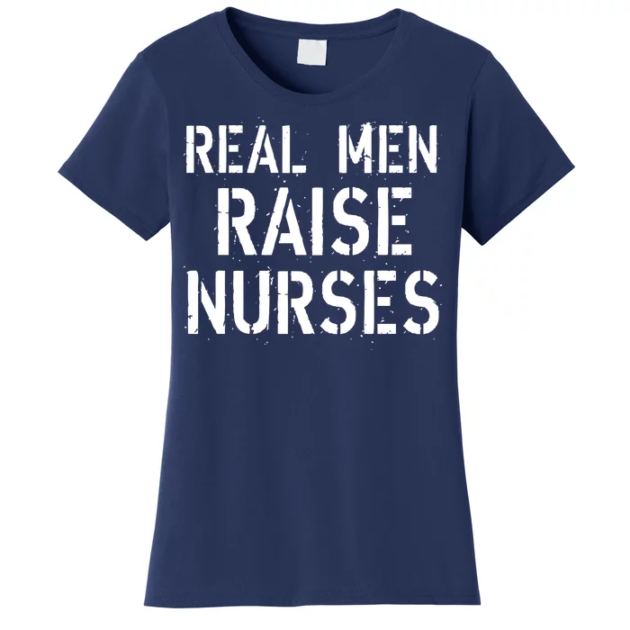 Real Men Raise Nurses Women's T-Shirt