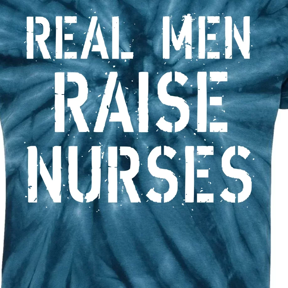 Real Men Raise Nurses Kids Tie-Dye T-Shirt