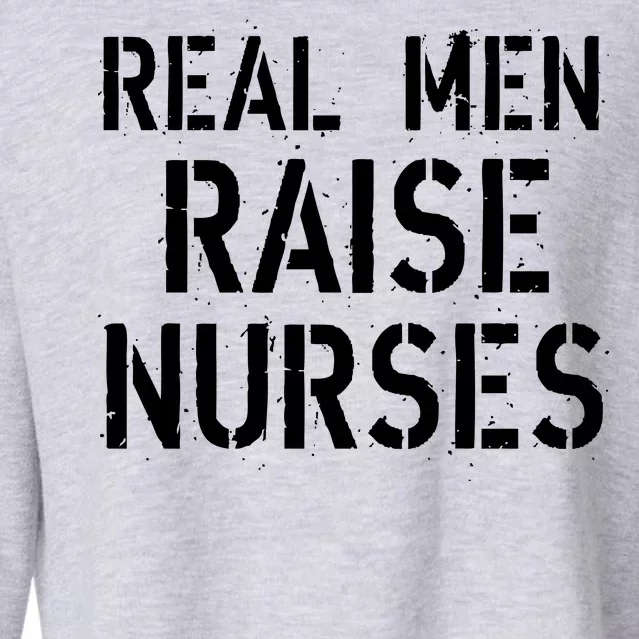 Real Men Raise Nurses Cropped Pullover Crew