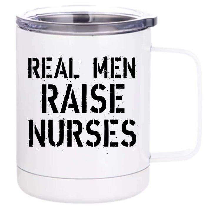 Real Men Raise Nurses Front & Back 12oz Stainless Steel Tumbler Cup