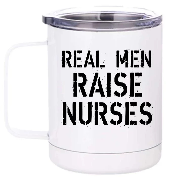 Real Men Raise Nurses Front & Back 12oz Stainless Steel Tumbler Cup