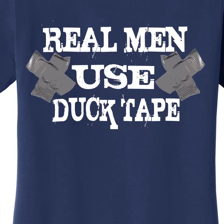 Real Men Use Duck Tape Women's T-Shirt