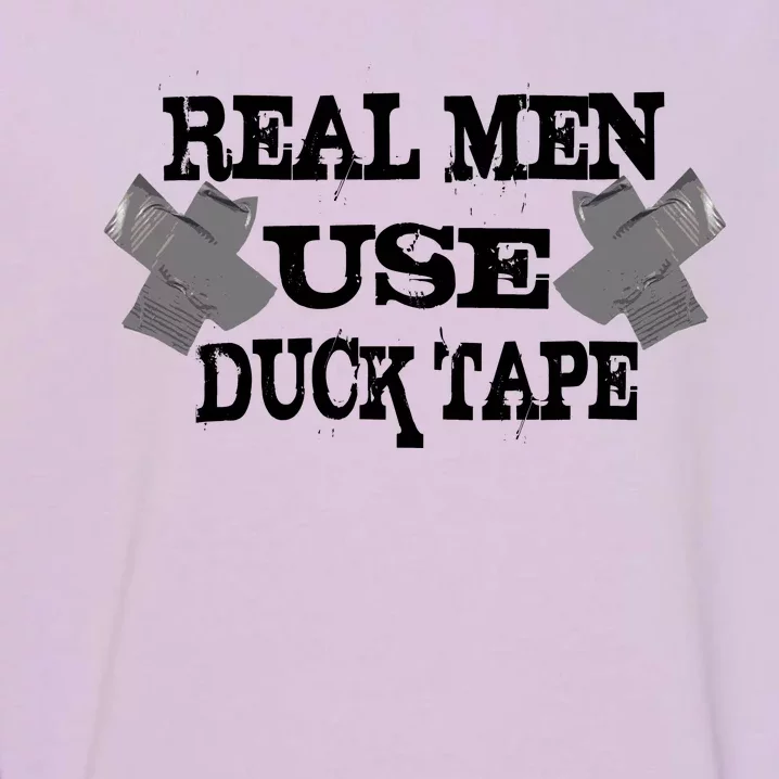 Real Men Use Duck Tape Garment-Dyed Sweatshirt