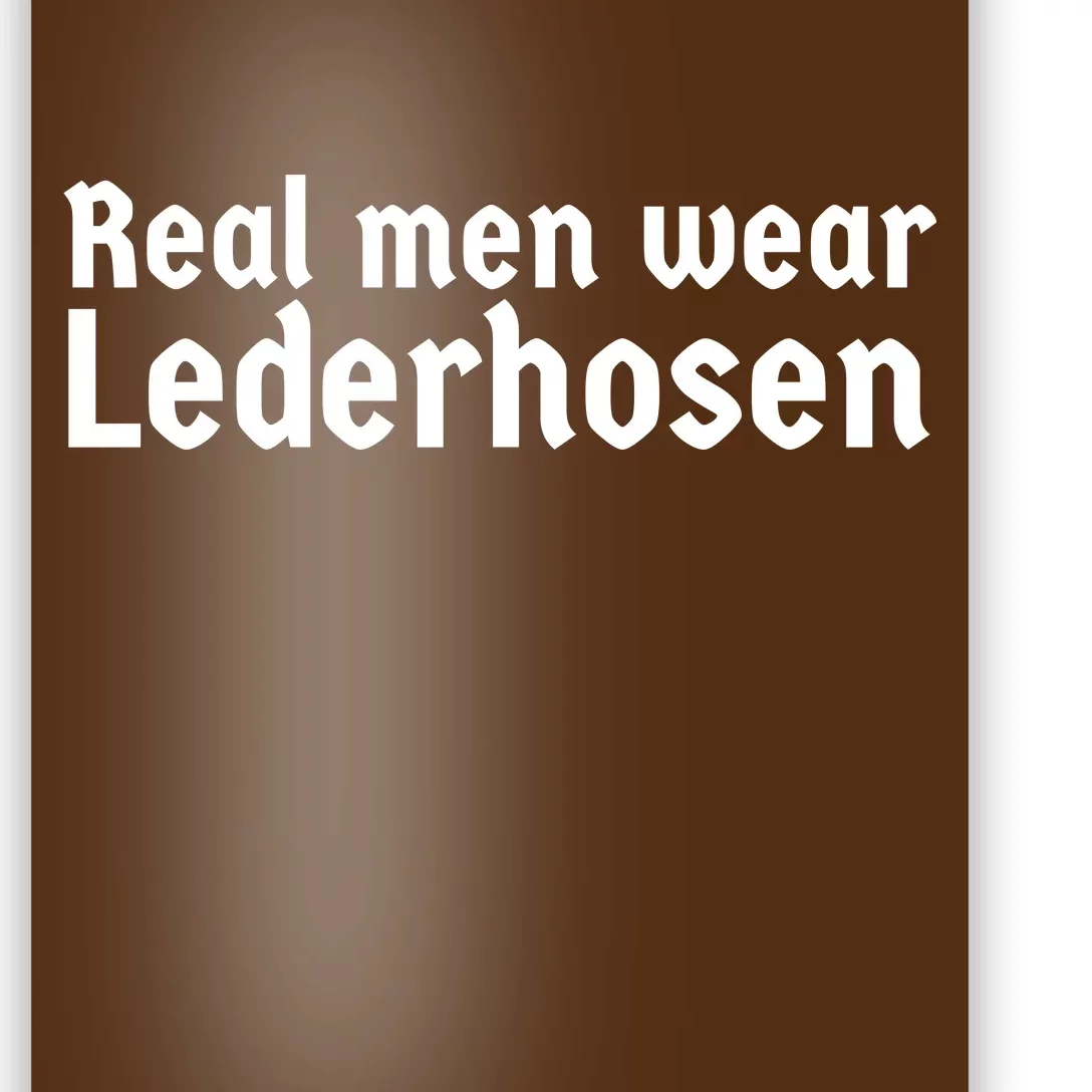 Real Men Wear Lederhosen Poster