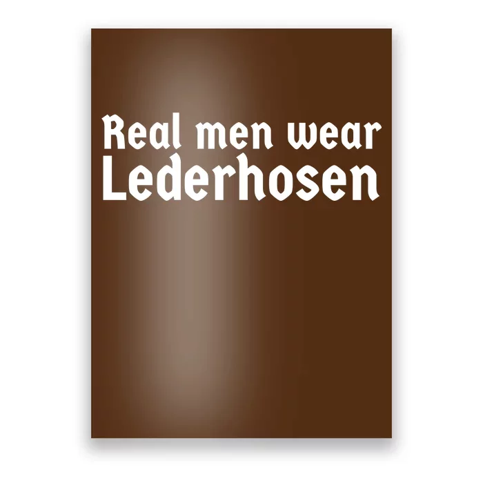 Real Men Wear Lederhosen Poster