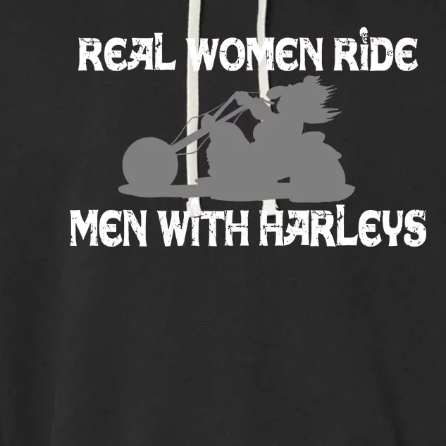 Real Women Ride Men With Harleys Garment-Dyed Fleece Hoodie