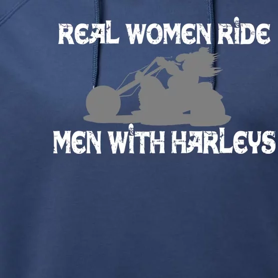 Real Women Ride Men With Harleys Performance Fleece Hoodie