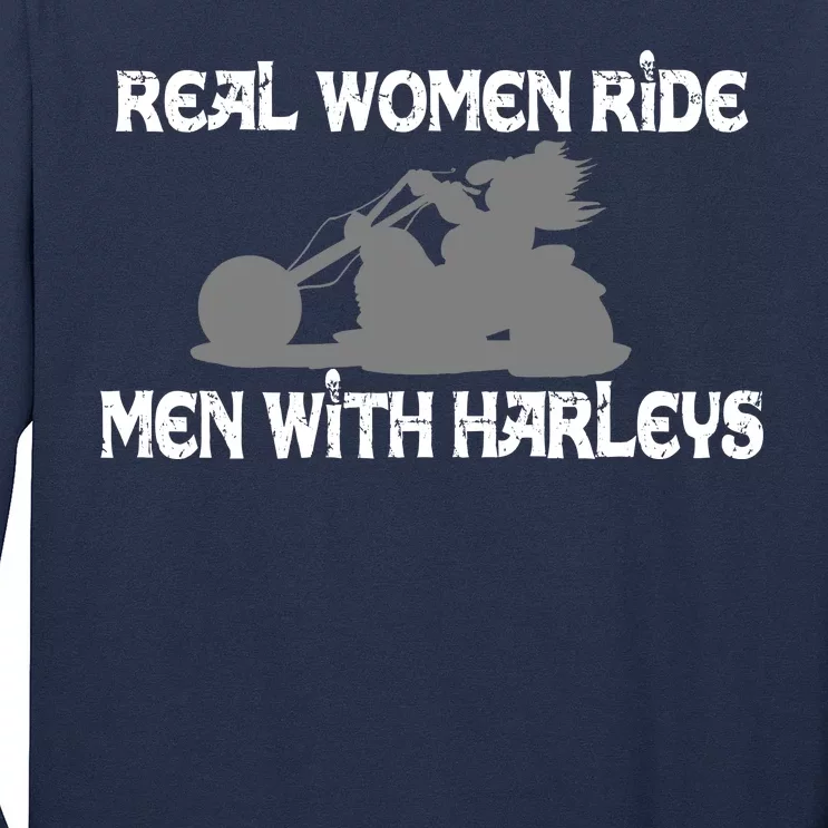 Real Women Ride Men With Harleys Long Sleeve Shirt