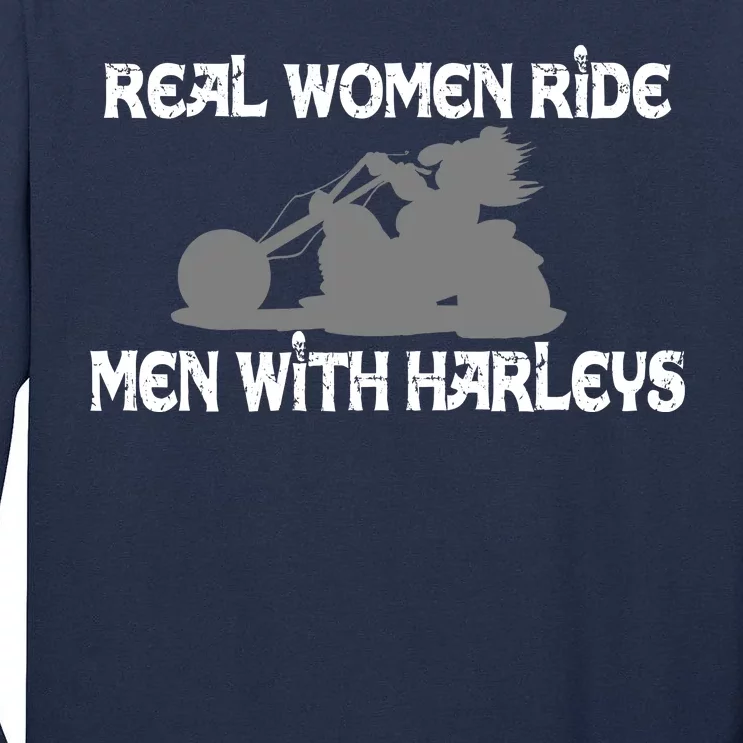 Real Women Ride Men With Harleys Tall Long Sleeve T-Shirt