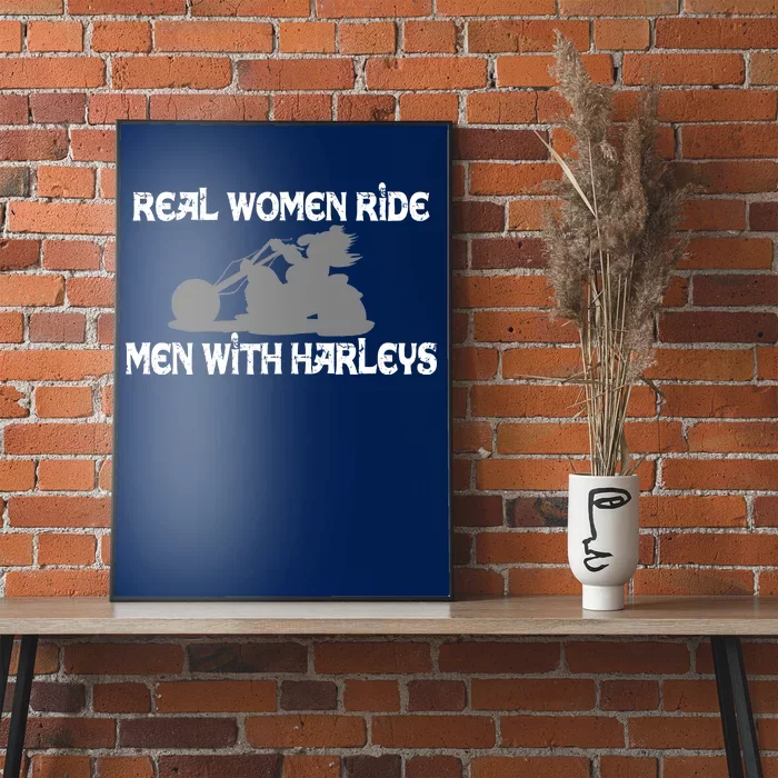 Real Women Ride Men With Harleys Poster