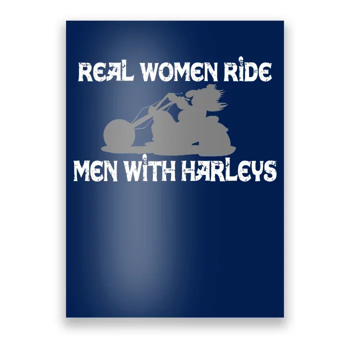 Real Women Ride Men With Harleys Poster