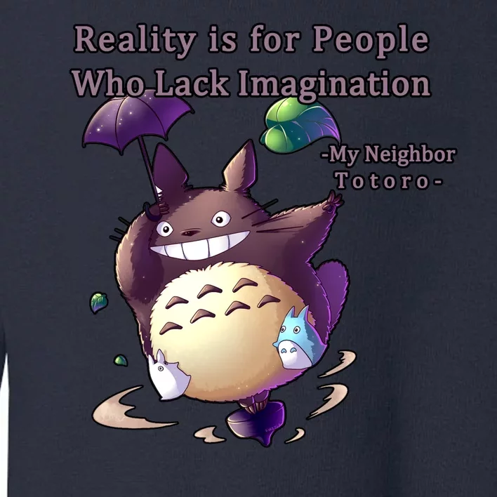 Reality Is For People Who Lack Imagination Toddler Sweatshirt