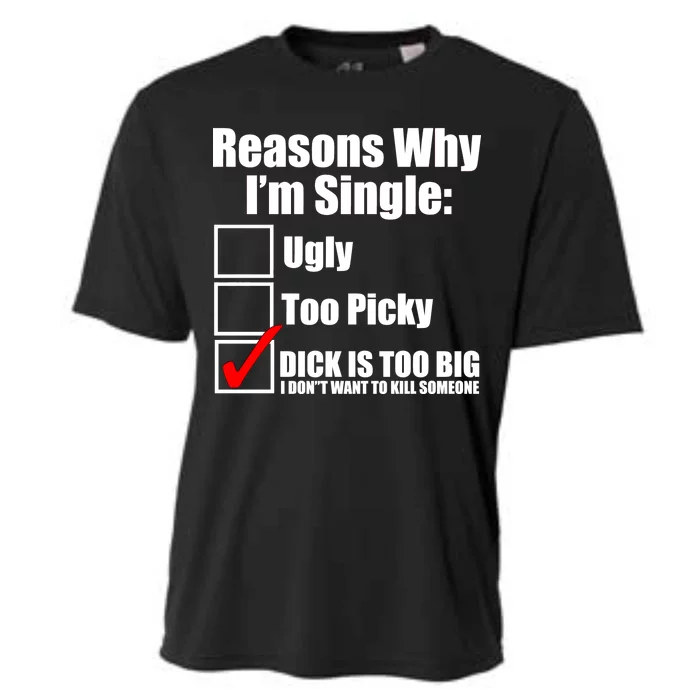 Reasons Why Im Single Ugly Picky Dick Too Big Mens Funny Cooling Performance Crew T-Shirt