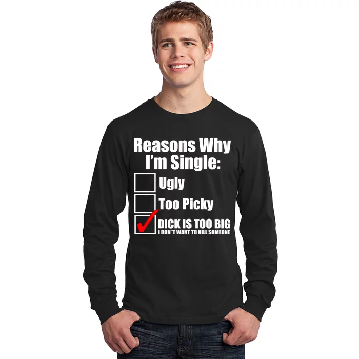 Reasons Why Im Single Ugly Picky Dick Too Big Mens Funny Long Sleeve Shirt