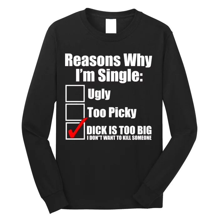 Reasons Why Im Single Ugly Picky Dick Too Big Mens Funny Long Sleeve Shirt