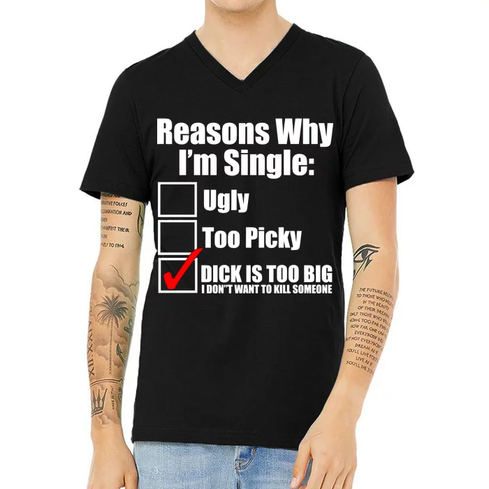 Reasons Why Im Single Ugly Picky Dick Too Big Mens Funny V-Neck T-Shirt |  TeeShirtPalace