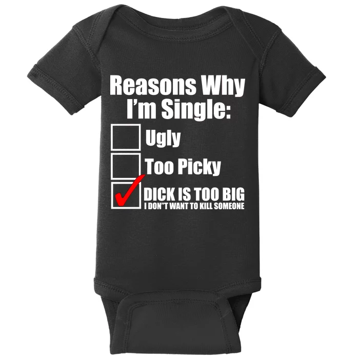 Reasons Why Im Single Ugly Picky Dick Too Big Mens Funny Baby Bodysuit