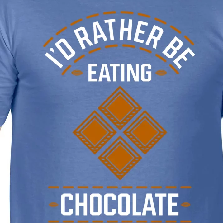 Rather Eating Chocolater Chocolatier Ironic Saying Gift Comfort Colors T-Shirt