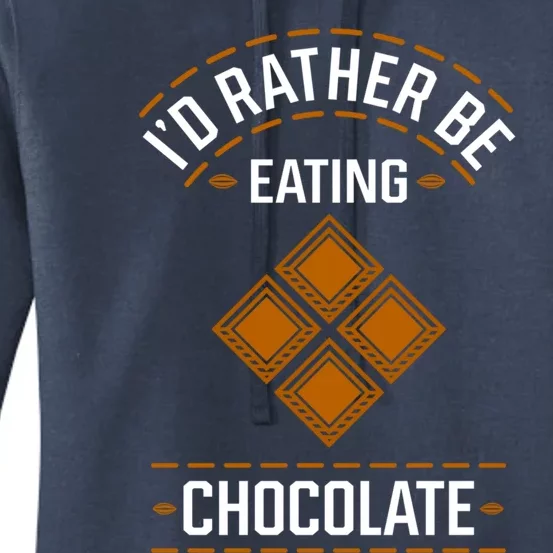 Rather Eating Chocolater Chocolatier Ironic Saying Gift Women's Pullover Hoodie