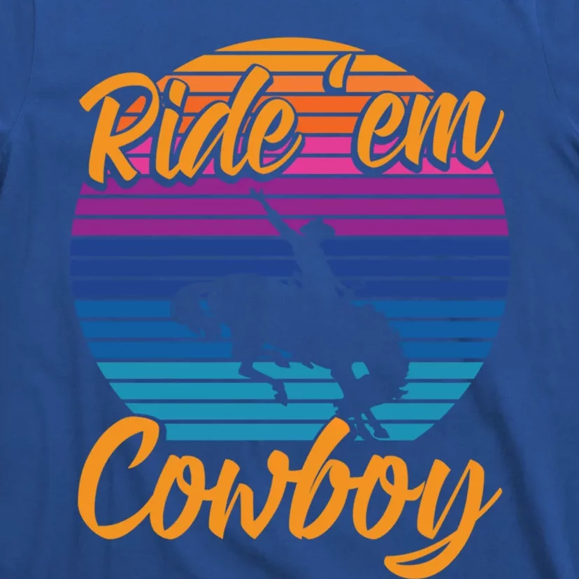 Ride 'Em Cow Horse Lover Galloping Horse Rodeo Great Gift T-Shirt