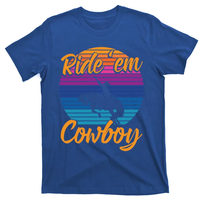 Ride 'Em Cow Horse Lover Galloping Horse Rodeo Great Gift T-Shirt