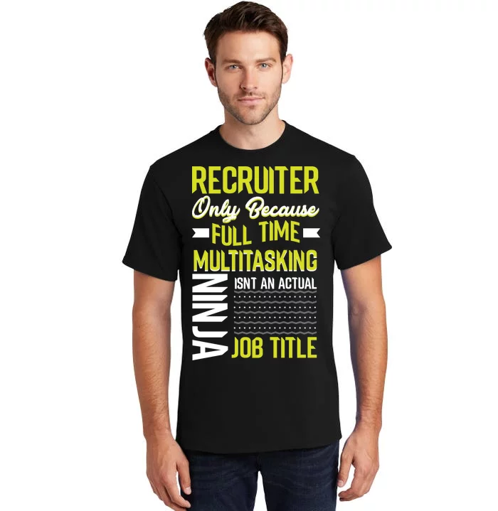 Recruiter Full Time Multitasking Job Title Tall T-Shirt