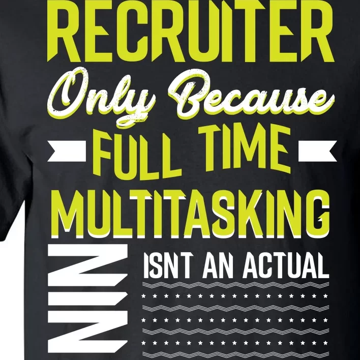 Recruiter Full Time Multitasking Job Title Tall T-Shirt