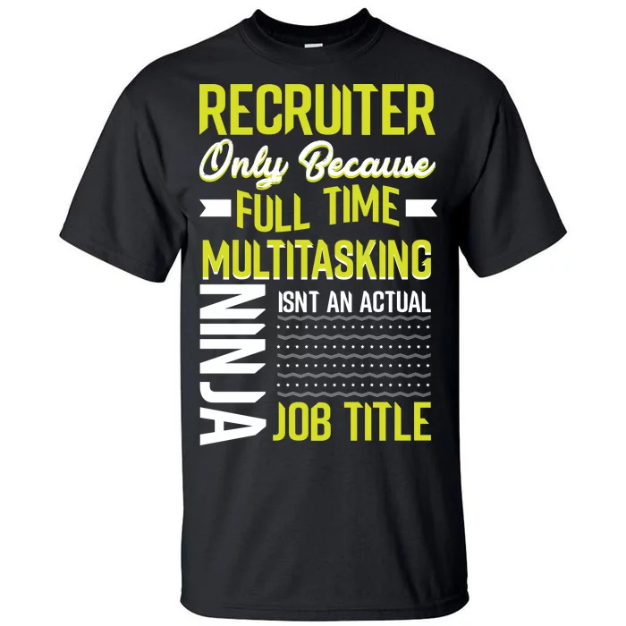 Recruiter Full Time Multitasking Job Title Tall T-Shirt