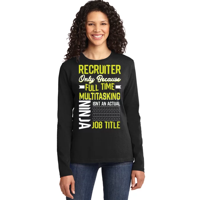 Recruiter Full Time Multitasking Job Title Ladies Long Sleeve Shirt