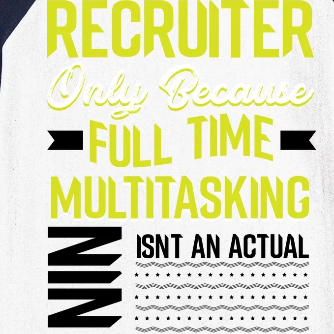 Recruiter Full Time Multitasking Job Title Baseball Sleeve Shirt