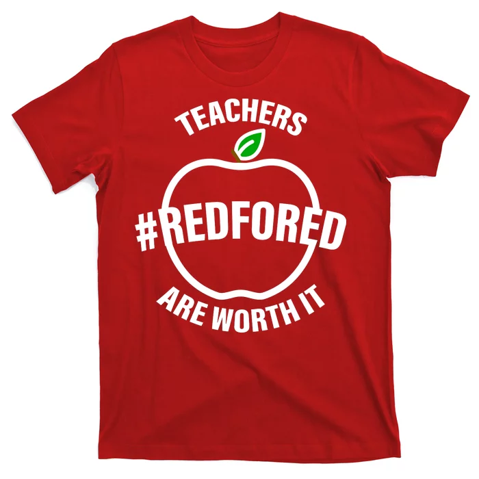 Red For Ed Teachers Are Worth It T-Shirt