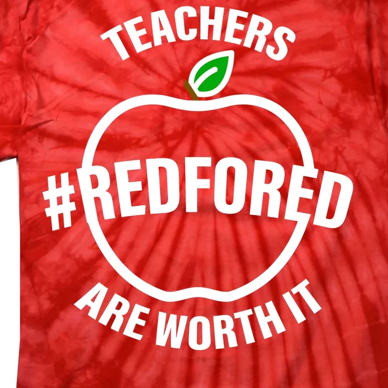 Red For Ed Teachers Are Worth It Tie-Dye T-Shirt