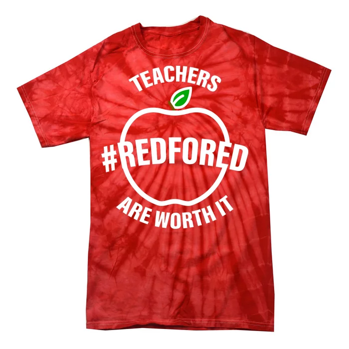 Red For Ed Teachers Are Worth It Tie-Dye T-Shirt